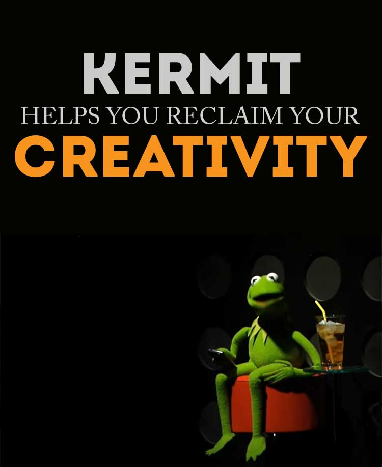 Kermit has AMAZING advice on creativity - great to break out of a creative rut!